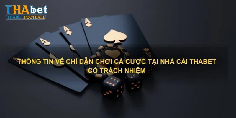 Chi tiết về việc chơi có trách nhiệm tại Thabet