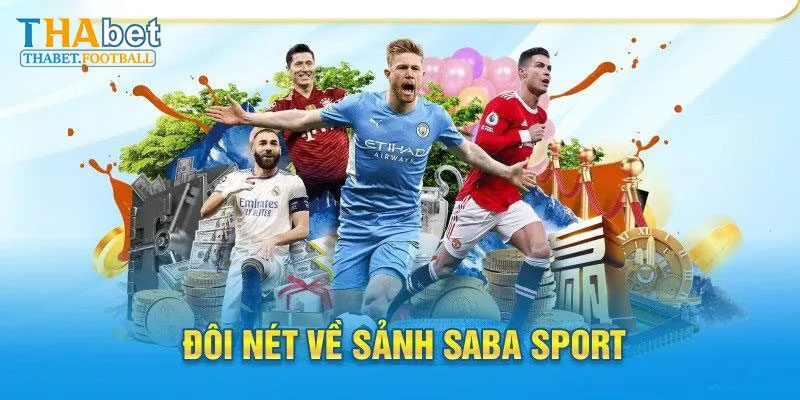 Tổng Hợp Vài Nét Khái Quát Về SABA Thể Thao