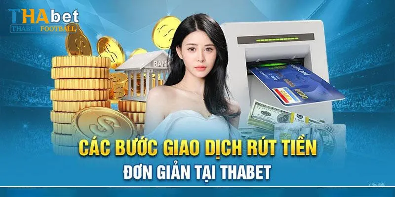 Hướng Dẫn Rút Tiền Tại Nhà Cái Thabet Cực Nhanh