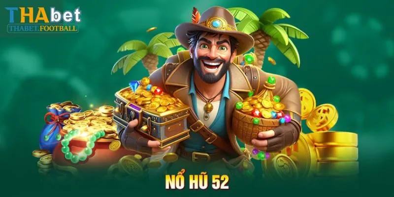Đánh giá những ưu điểm nổi bật của game Nổ Hũ 52