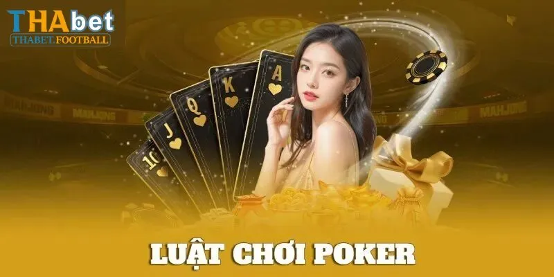 Luật chơi Poker mới nhất 2025 đầy đủ
