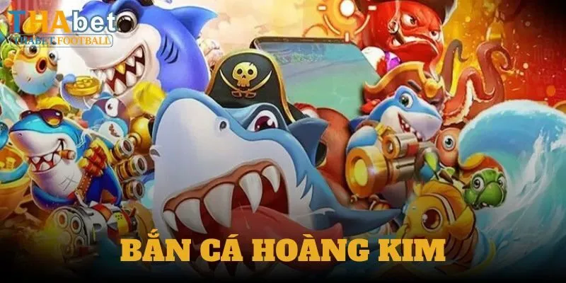 Ưu điểm của bắn cá Hoàng Kim tại Thabet