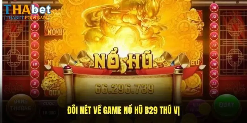 Giới thiệu nổ hũ B29